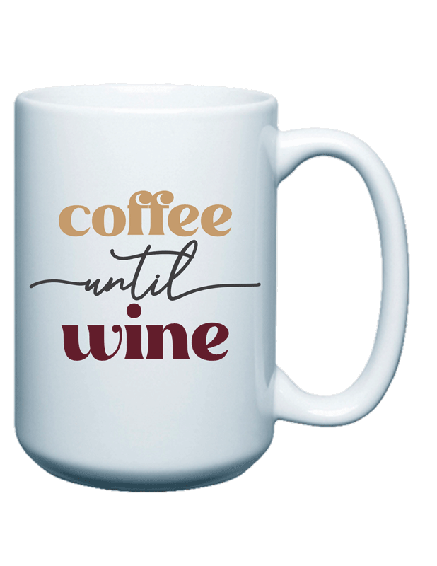 Coffee Until Wine - Coffee Mug - 15oz.